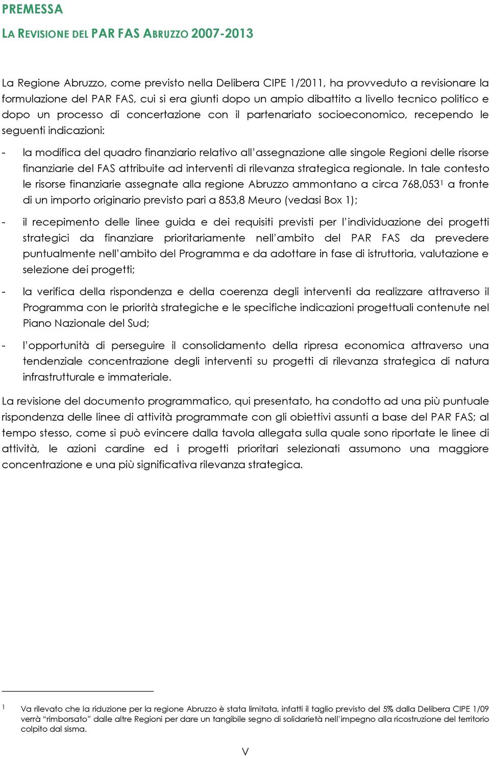 assegnazione alle singole Regioni delle risorse finanziarie del FAS attribuite ad interventi di rilevanza strategica regionale.