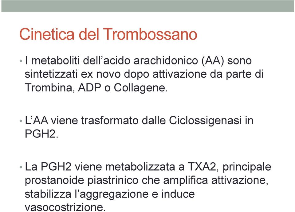 L AA viene trasformato dalle Ciclossigenasi in PGH2.