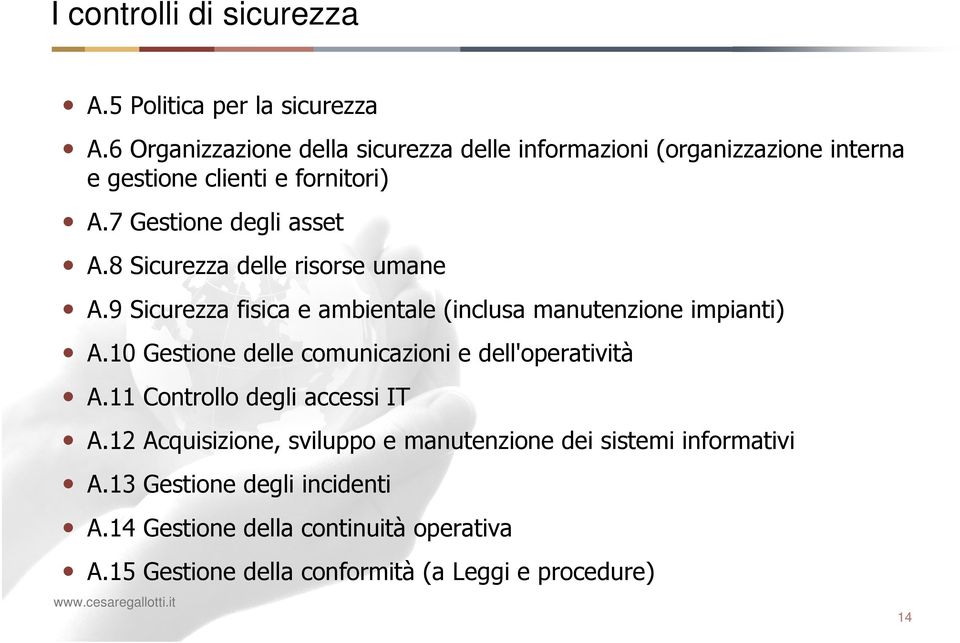 8 Sicurezza delle risorse umane A.9 Sicurezza fisica e ambientale (inclusa manutenzione impianti) A.