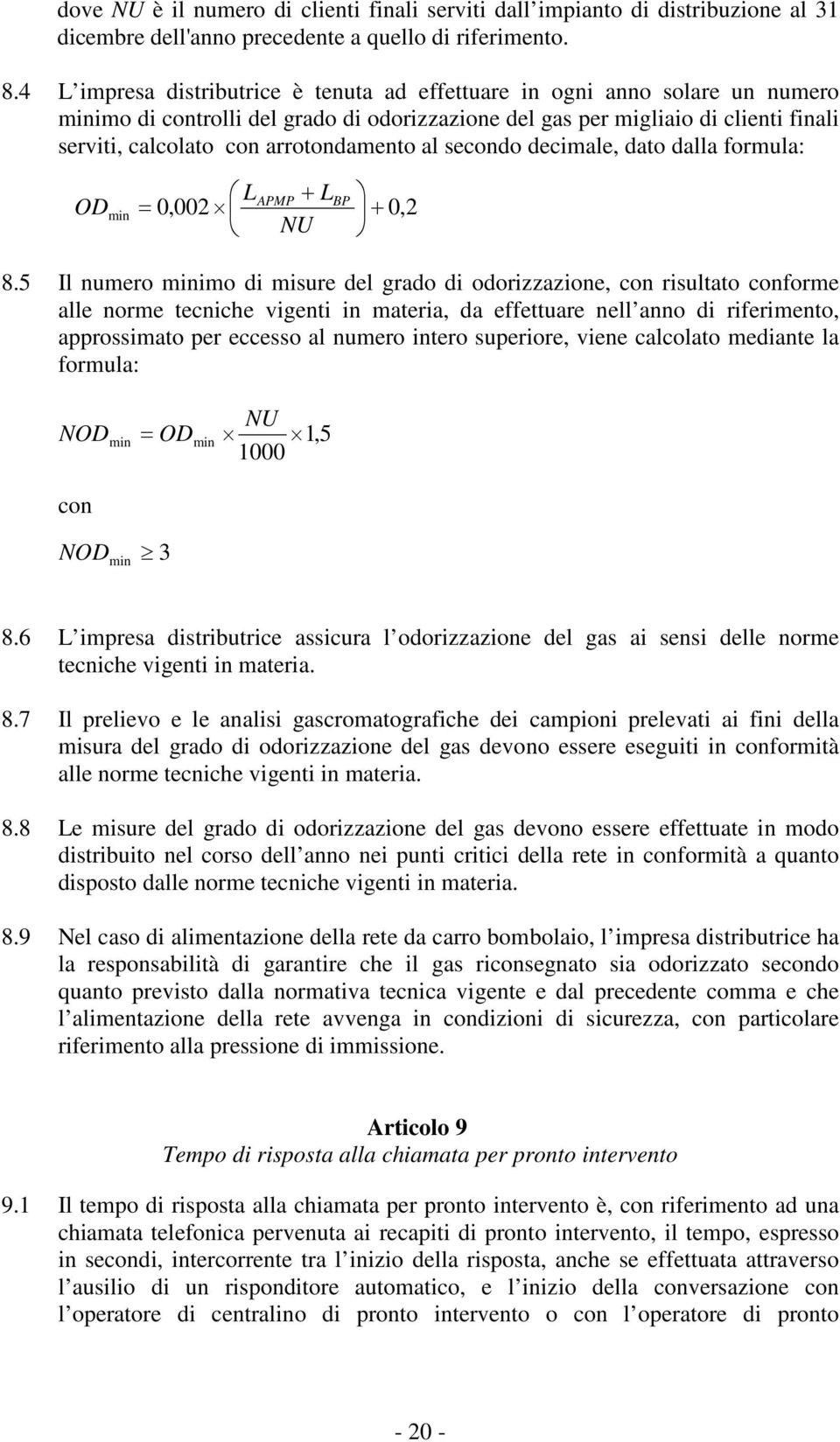 arrotondamento al secondo decimale, dato dalla formula: LAPMP + LBP ODmin = 0,002 + 0,2 NU 8.