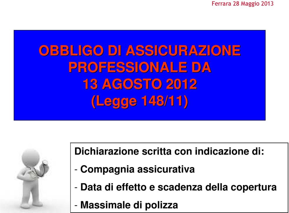 indicazione di: - Compagnia assicurativa - Data di