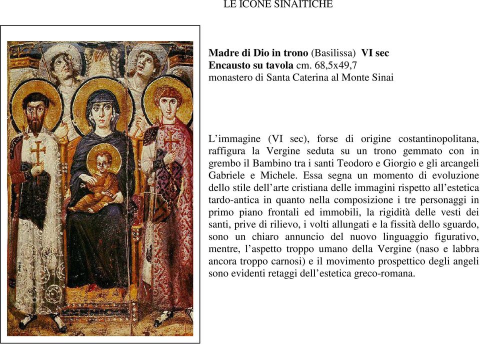 Teodoro e Giorgio e gli arcangeli Gabriele e Michele.