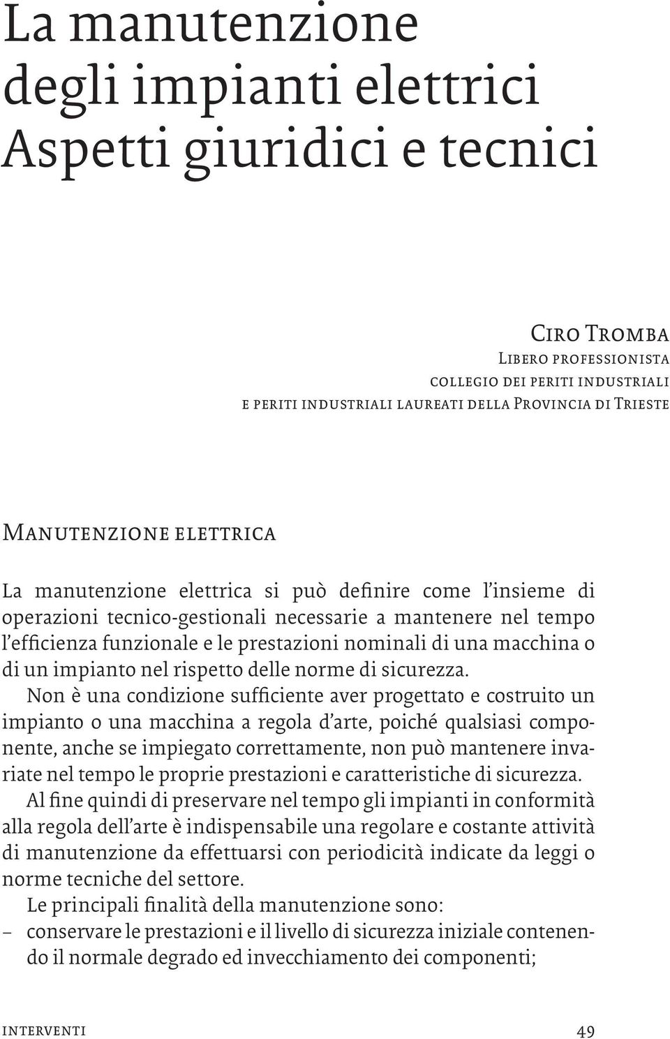 una macchina o di un impianto nel rispetto delle norme di sicurezza.