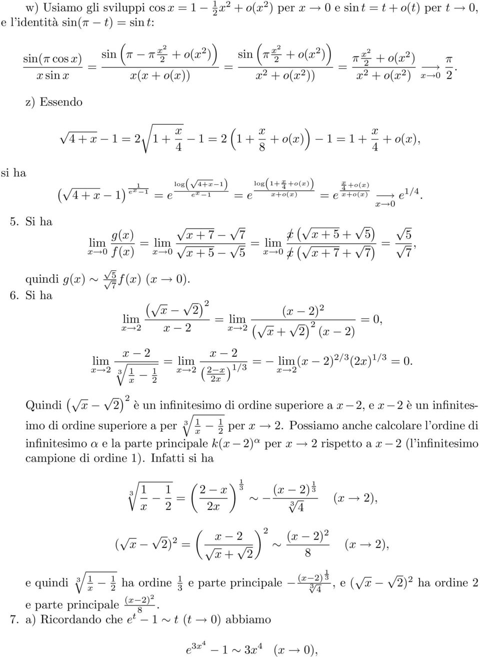 5 7, π. quindi g 5 7 f 0. 6. Si ha = + = 0, = / = / / = 0. Quindi è un infinitesimo di ordine superiore a, e è un infinites- imo di ordine superiore a per per.