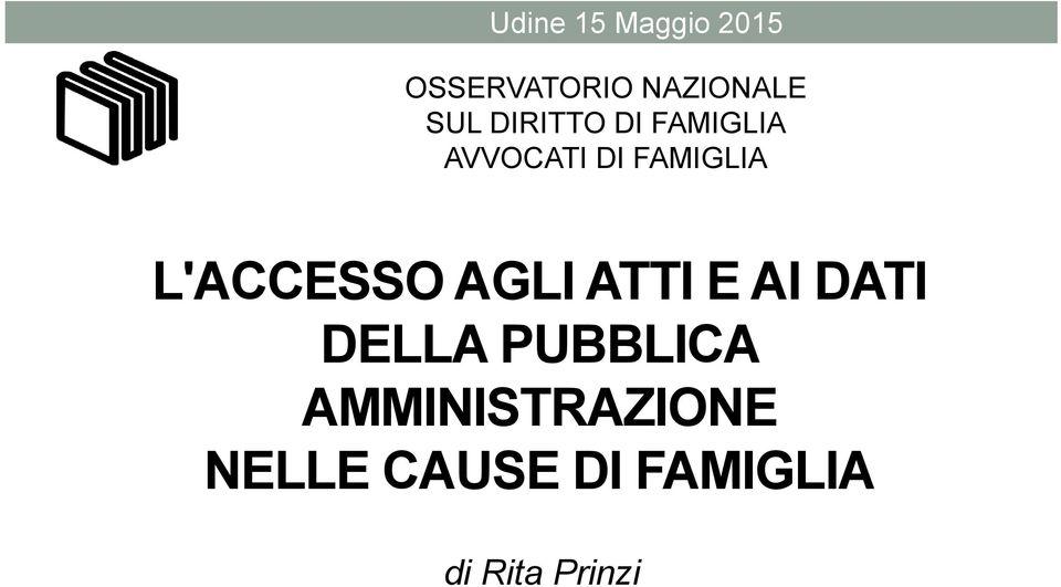 L'ACCESSO AGLI ATTI E AI DATI DELLA PUBBLICA