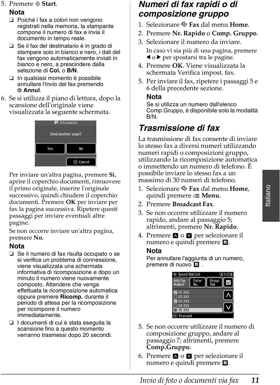 In qualsiasi momento è possibile annullare l'invio del fax premendo y Annul. 6. Se si utilizza il piano di lettura, dopo la scansione dell'originale viene visualizzata la seguente schermata.