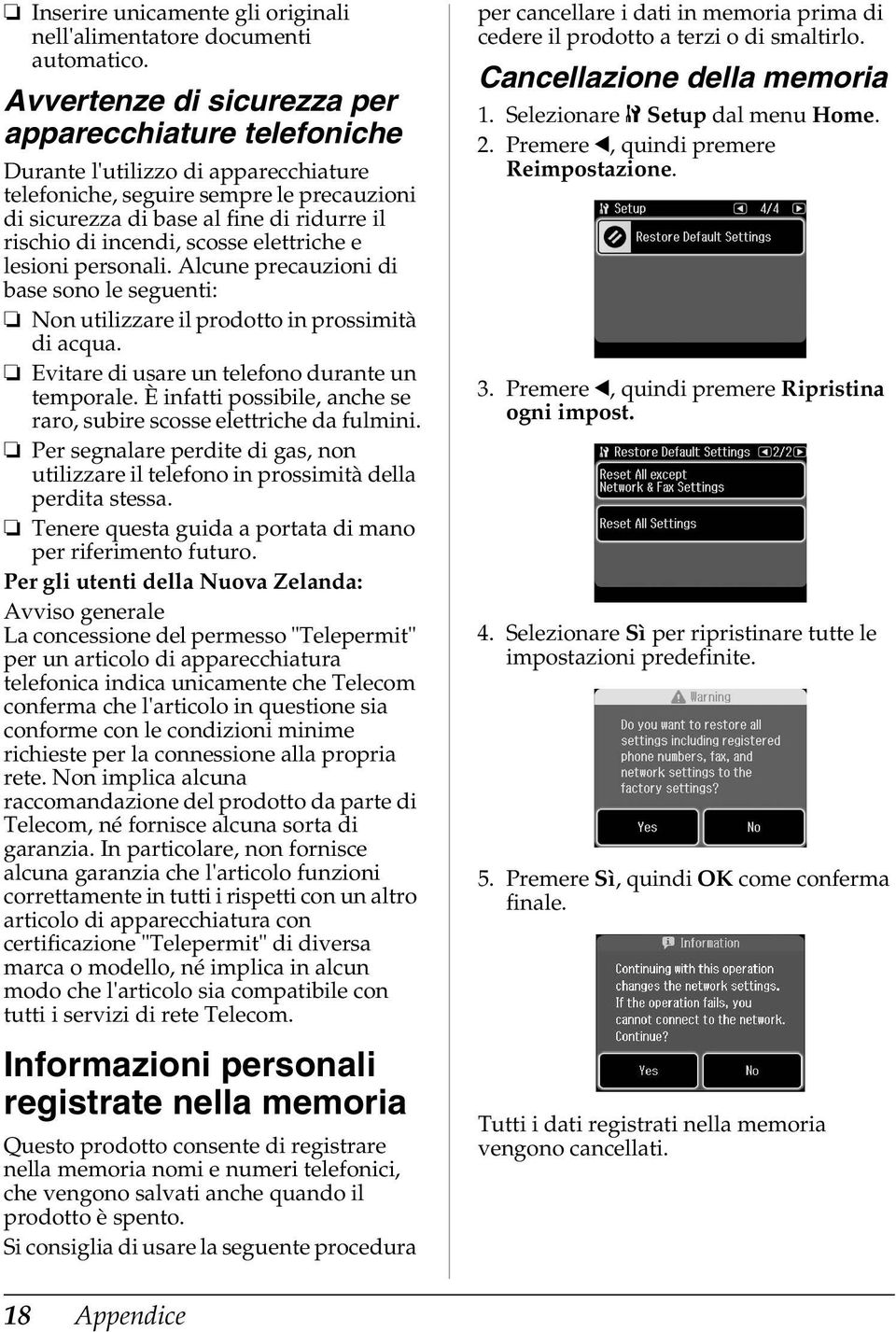 scosse elettriche e lesioni personali. Alcune precauzioni di base sono le seguenti: Non utilizzare il prodotto in prossimità di acqua. Evitare di usare un telefono durante un temporale.