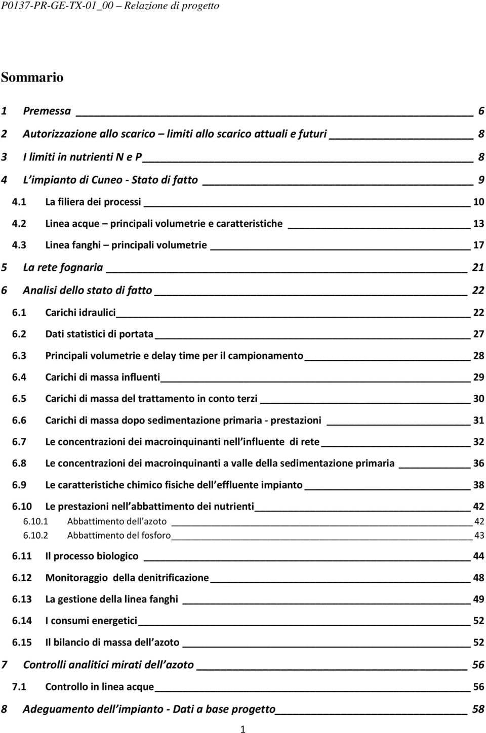 2 Dati statistici di portata 27 6.3 Principali volumetrie e delay time per il campionamento 28 6.4 Carichi di massa influenti 29 6.5 Carichi di massa del trattamento in conto terzi 30 6.
