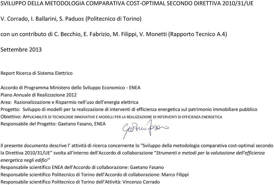 4) Settembre 2013 Report Ricerca di Sistema Elettrico Accordo di Programma Ministero dello Sviluppo Economico - ENEA Piano Annuale di Realizzazione 2012 Area: Razionalizzazione e Risparmio nell uso