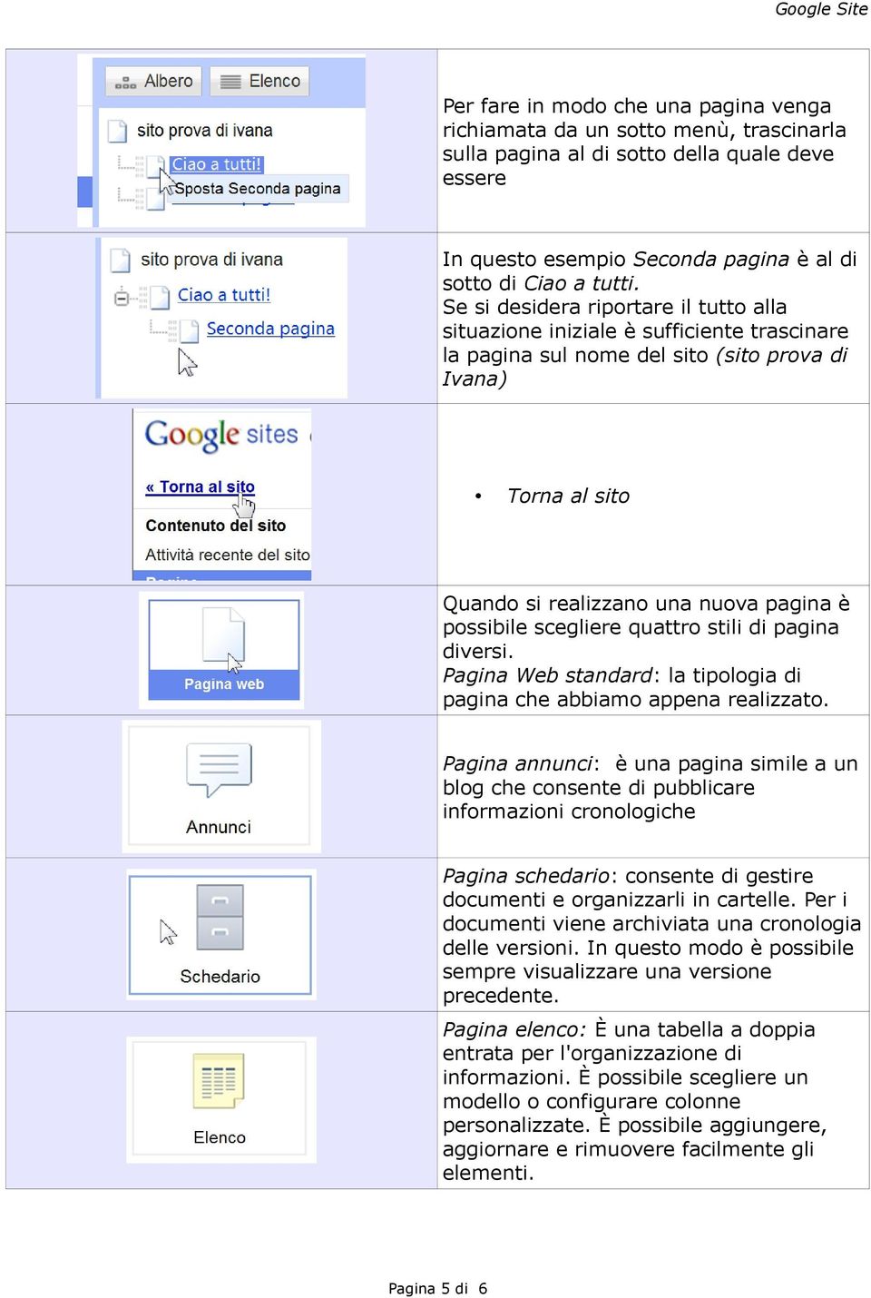 scegliere quattro stili di pagina diversi. Pagina Web standard: la tipologia di pagina che abbiamo appena realizzato.