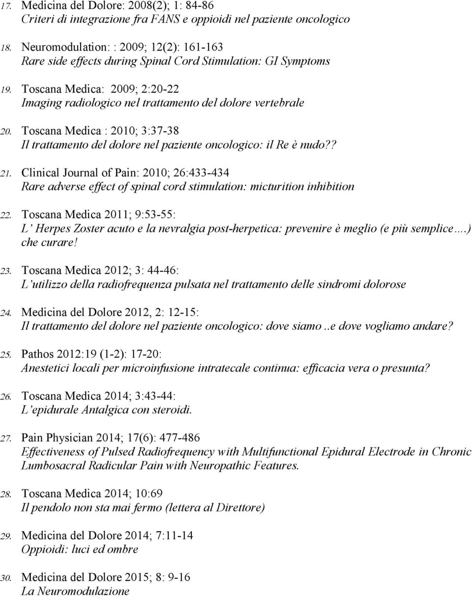 Toscana Medica : 2010; 3:37-38 Il trattamento del dolore nel paziente oncologico: il Re è nudo?? 21.