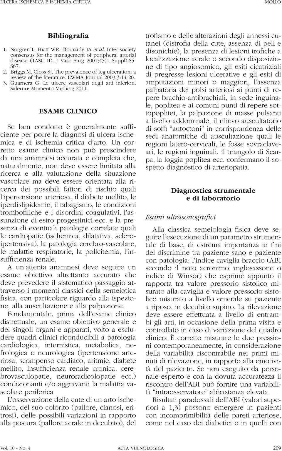 Le ulcere vascolari degli arti inferiori. Salerno: Momento Medico; 2011.