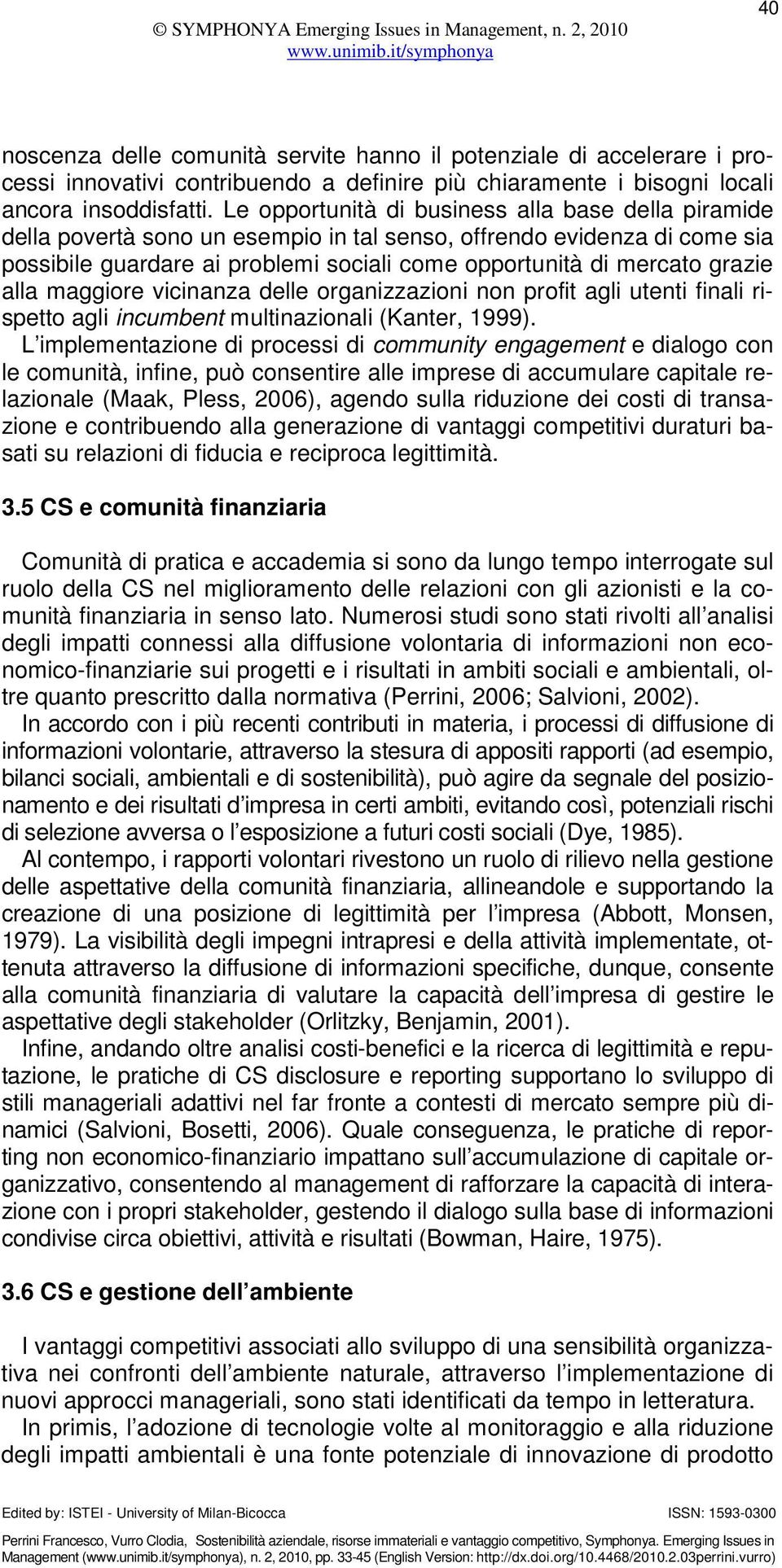 alla maggiore vicinanza delle organizzazioni non profit agli utenti finali rispetto agli incumbent multinazionali (Kanter, 1999).