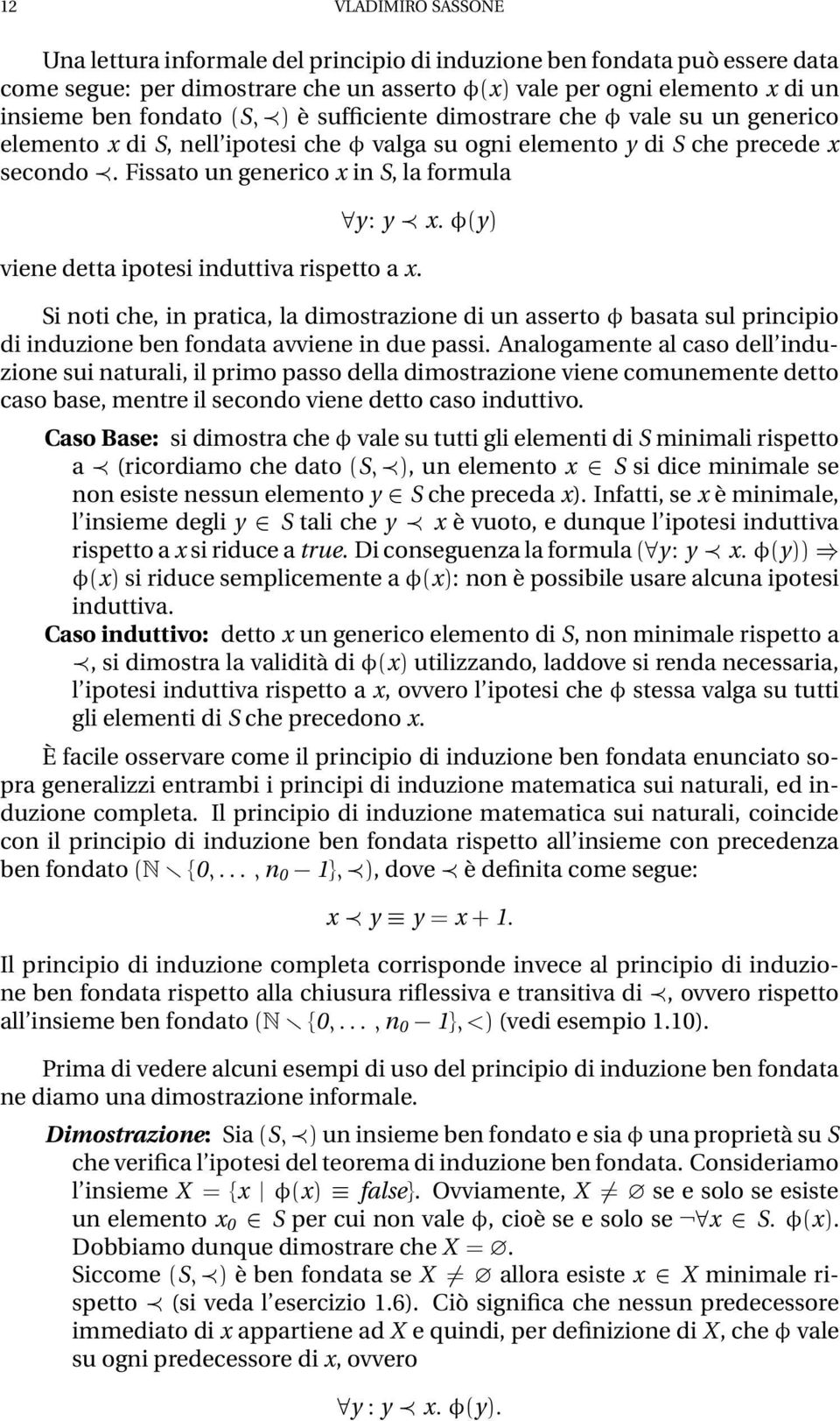 Fissato un generico x in S,laformula y y x yµ viene detta ipotesi induttiva rispetto a x.