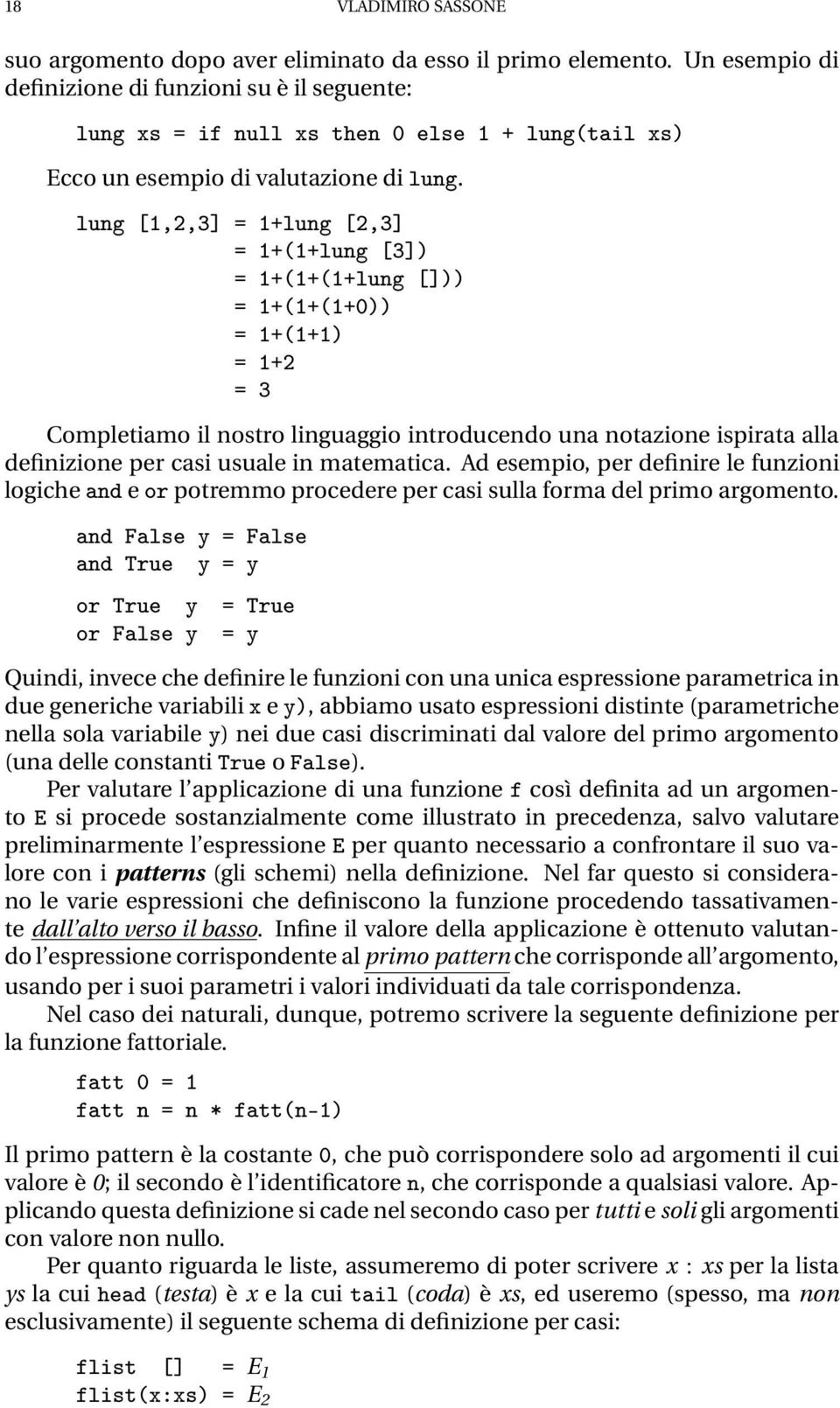 ÐÙÒ ½ ¾ ½ ÐÙÒ ¾ ½ ½ ÐÙÒ µ ½ ½ ½ ÐÙÒ µµ ½ ½ ½ ¼µµ ½ ½ ½µ ½ ¾ Completiamo il nostro linguaggio introducendo una notazione ispirata alla definizione per casi usuale in matematica.