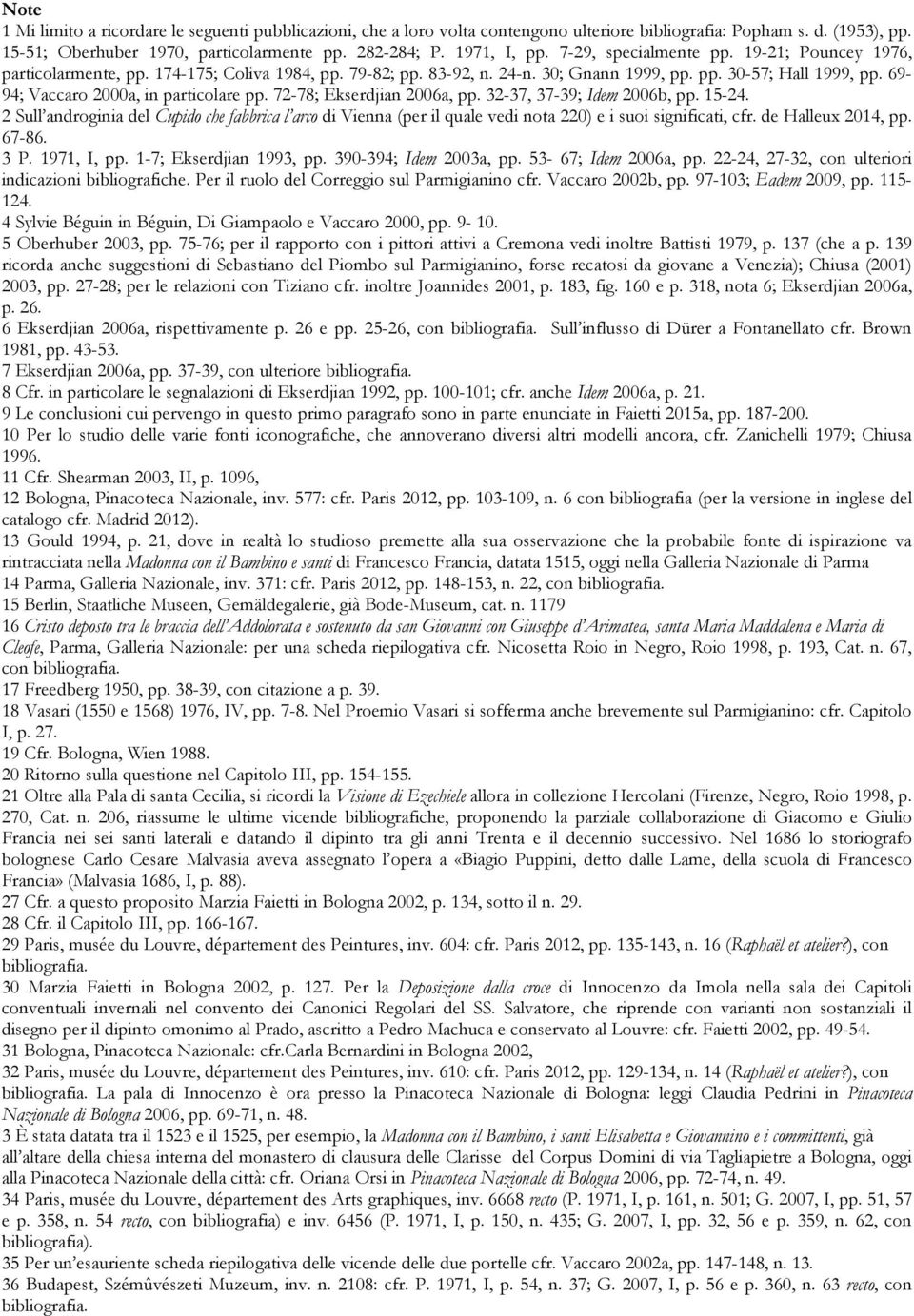 69-94; Vaccaro 2000a, in particolare pp. 72-78; Ekserdjian 2006a, pp. 32-37, 37-39; Idem 2006b, pp. 15-24.