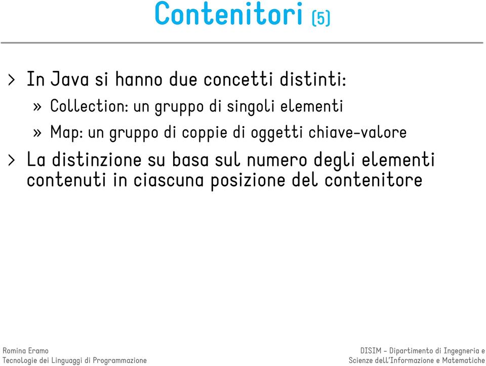 coppie di oggetti chiave-valore La distinzione su basa sul