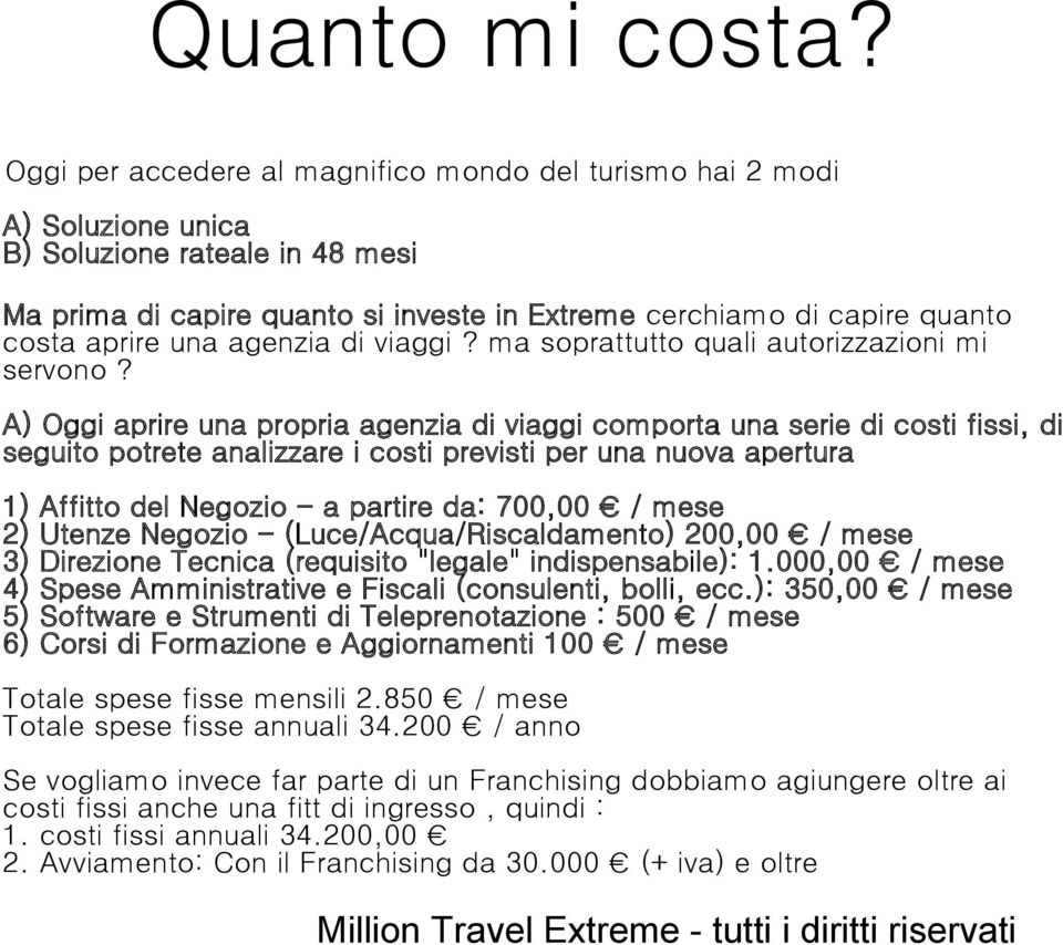 una agenzia di viaggi? ma soprattutto quali autorizzazioni mi servono?