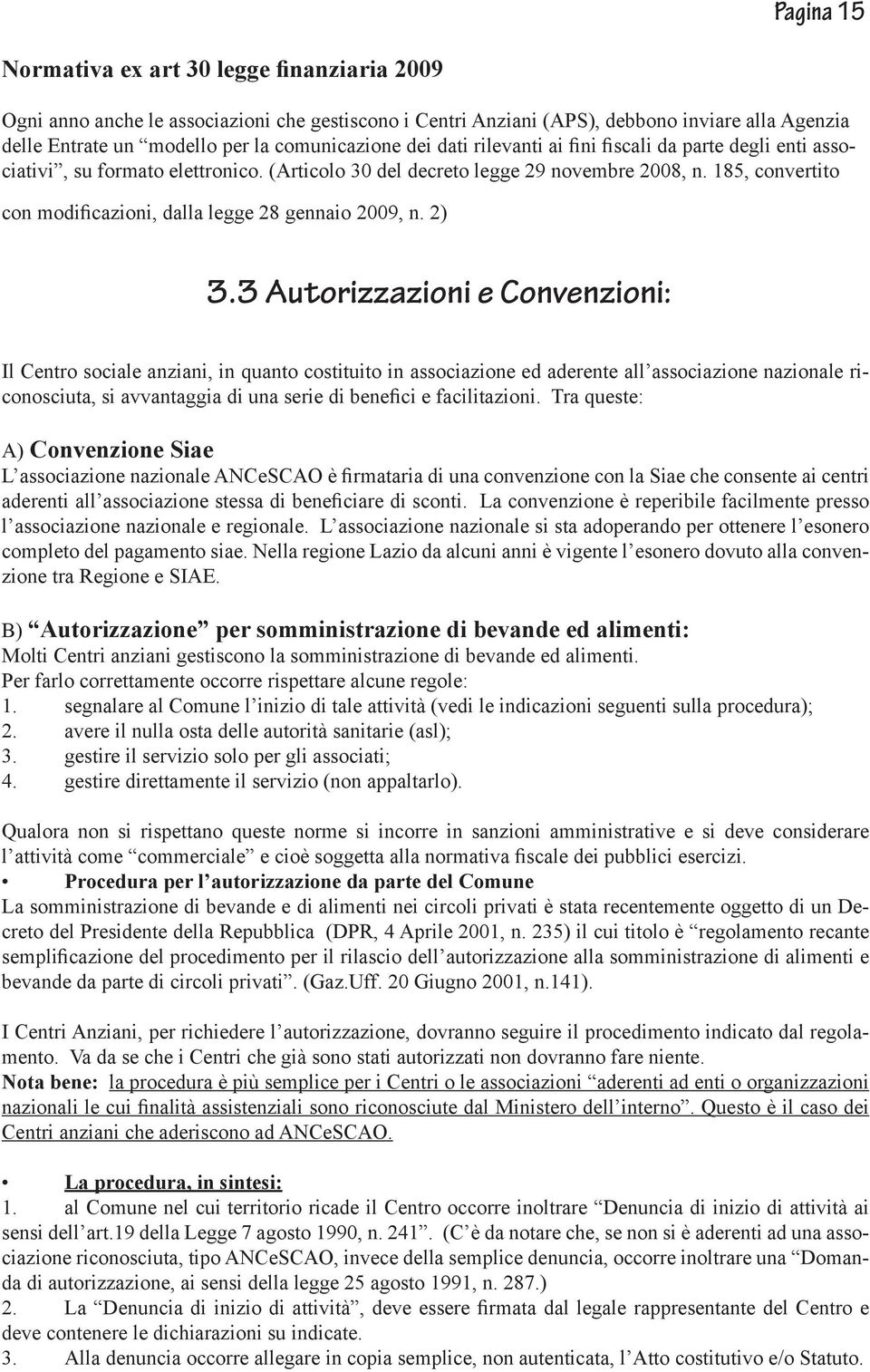 185, convertito con modificazioni, dalla legge 28 gennaio 2009, n. 2) 3.