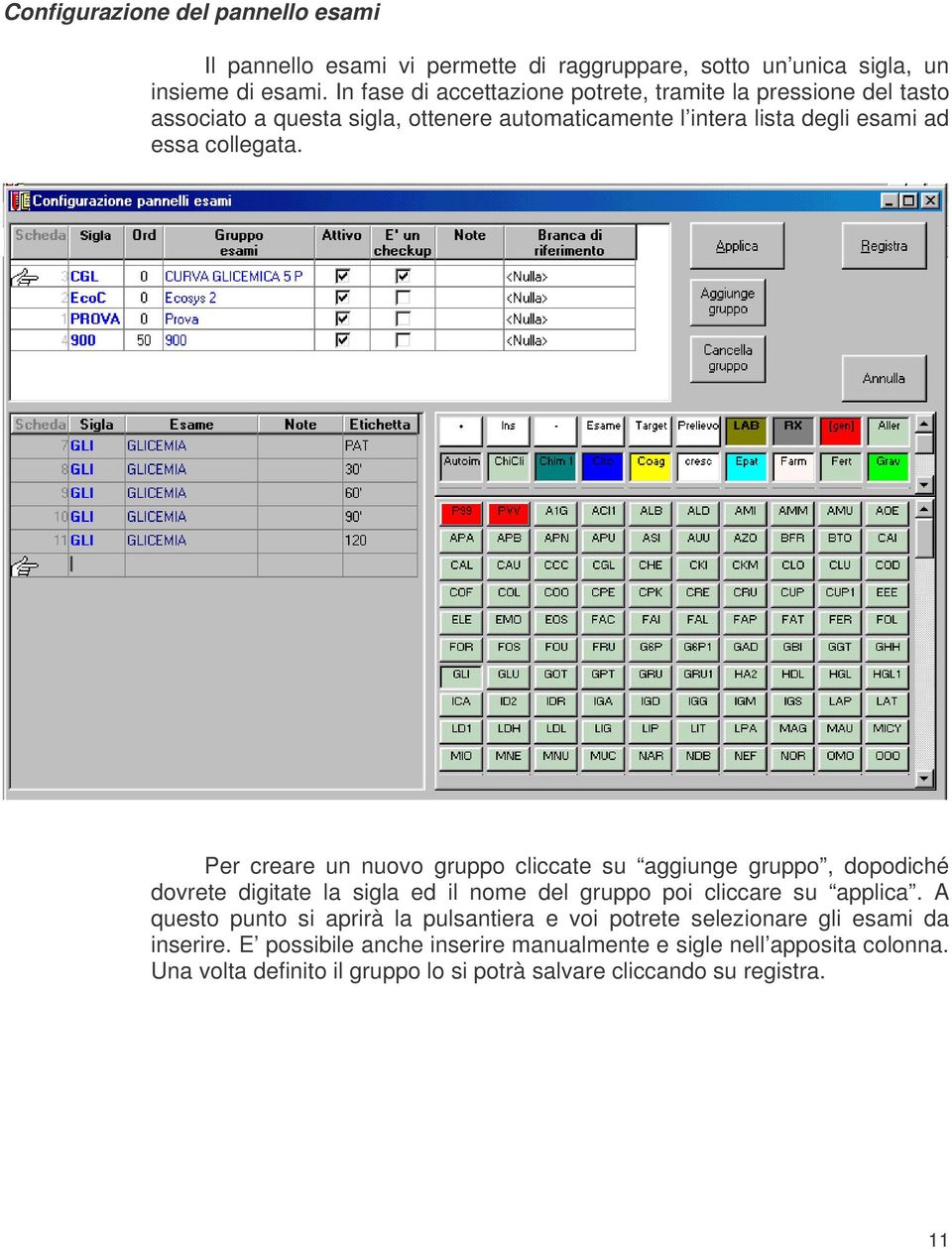 Per creare un nuovo gruppo cliccate su aggiunge gruppo, dopodiché dovrete digitate la sigla ed il nome del gruppo poi cliccare su applica.