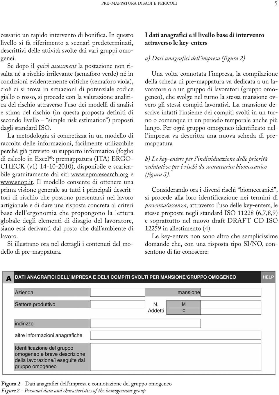 codice giallo o rosso, si procede con la valutazione analitica del rischio attraverso l uso dei modelli di analisi e stima del rischio (in questa proposta definiti di secondo livello simple risk