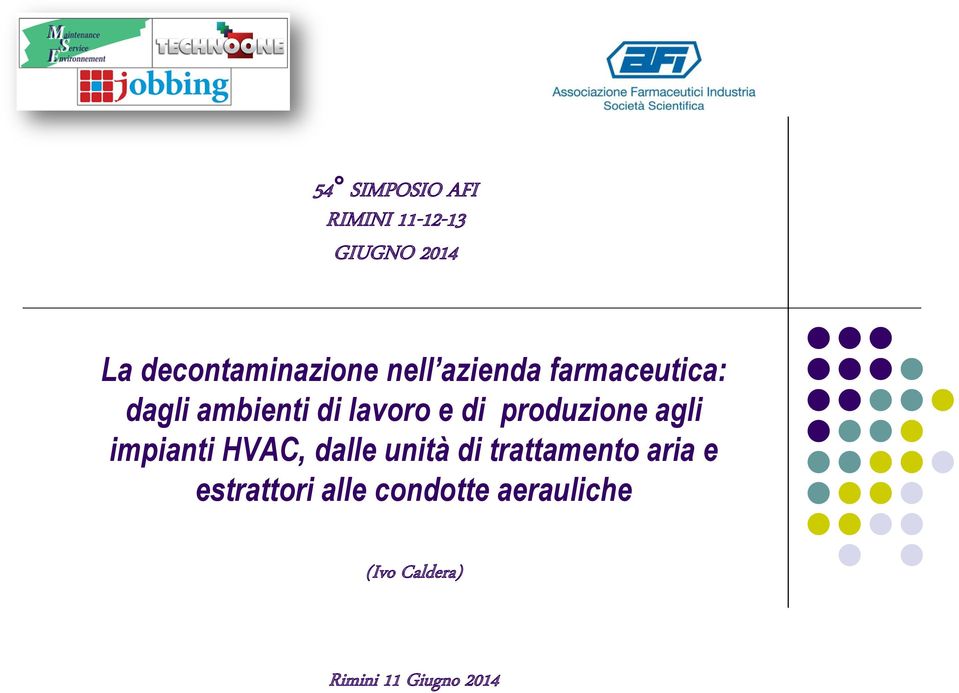 produzione agli impianti HVAC, dalle unità di trattamento aria e