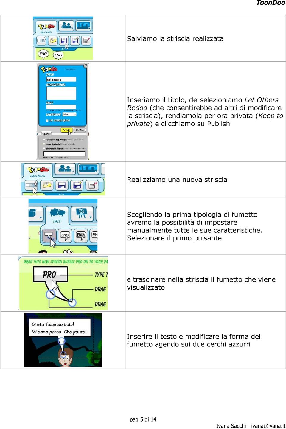 tipologia di fumetto avremo la possibilità di impostare manualmente tutte le sue caratteristiche.