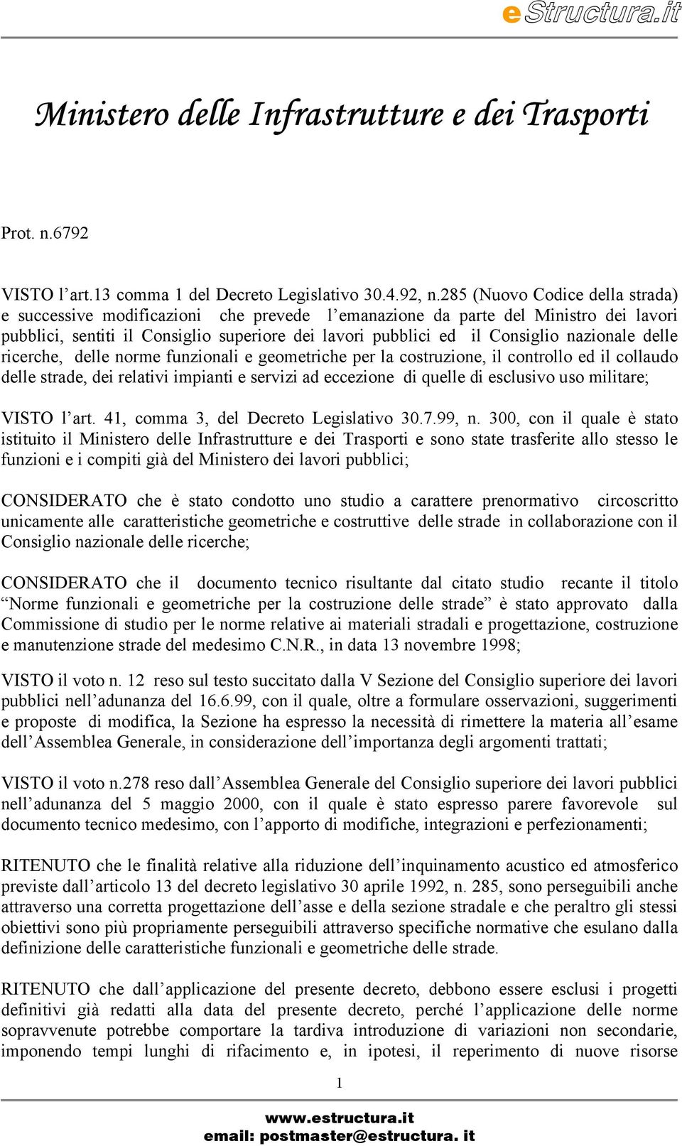 nazionale delle ricerche, delle norme funzionali e geometriche per la costruzione, il controllo ed il collaudo delle strade, dei relativi impianti e servizi ad eccezione di quelle di esclusivo uso