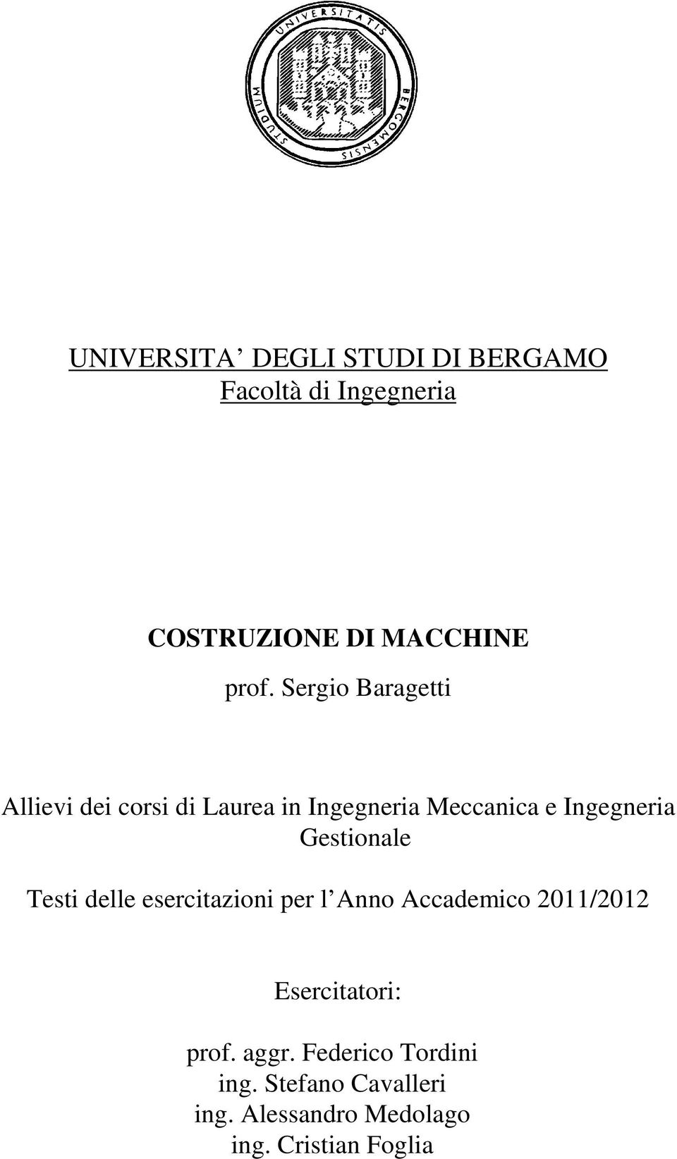 Gestionale Testi delle esercitazioni per l Anno Accademico 2011/2012 Esercitatori: