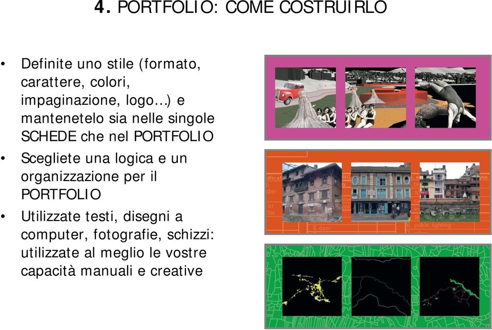 Scegliete una logica e un organizzazione per il PORTFOLIO Utilizzate testi,