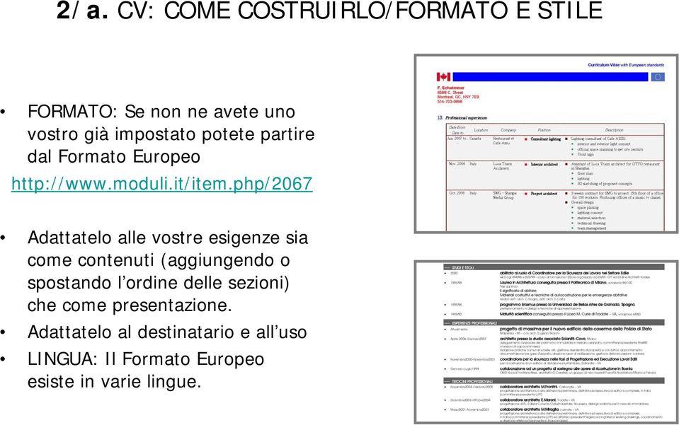 php/2067 Adattatelo alle vostre esigenze sia come contenuti (aggiungendo o spostando l