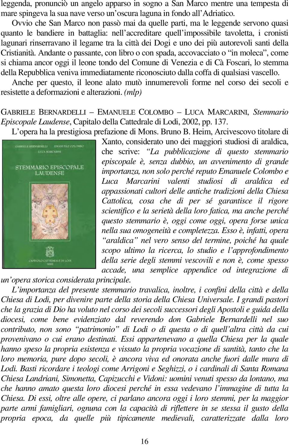 legame tra la città dei Dogi e uno dei più autorevoli santi della Cristianità.