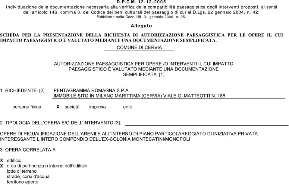 del paesaggio di cui al D.Lgs. 22 gennaio 2004, n. 42. Pubblicato nella Gazz. Uff. 31 gennaio 2006, n. 25.