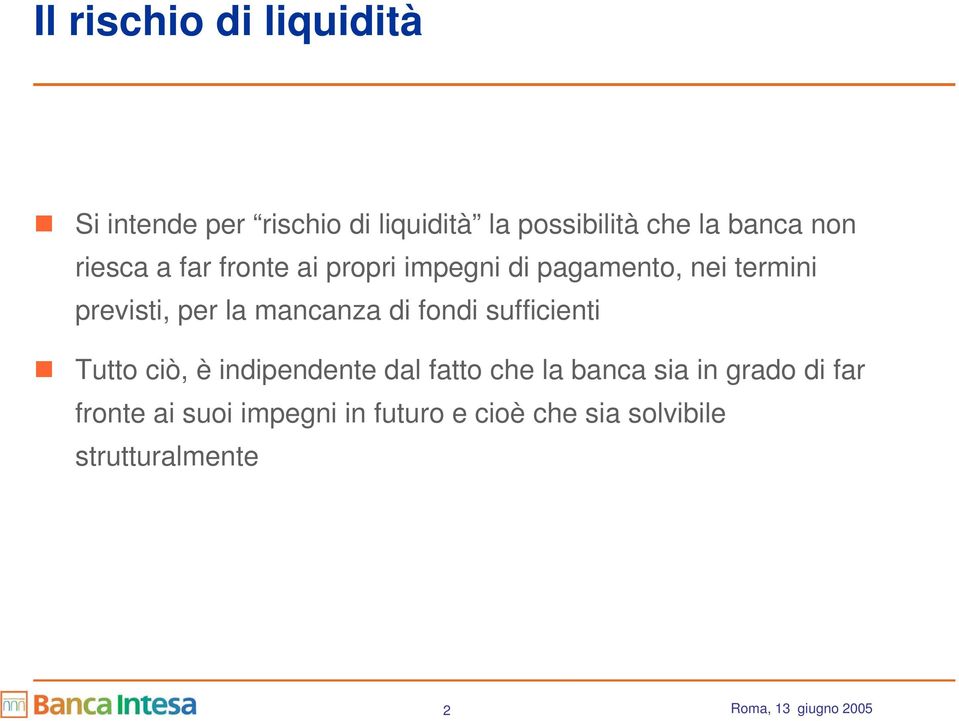 di fondi sufficienti Tutto ciò, è indipendente dal fatto che la banca sia in grado di far