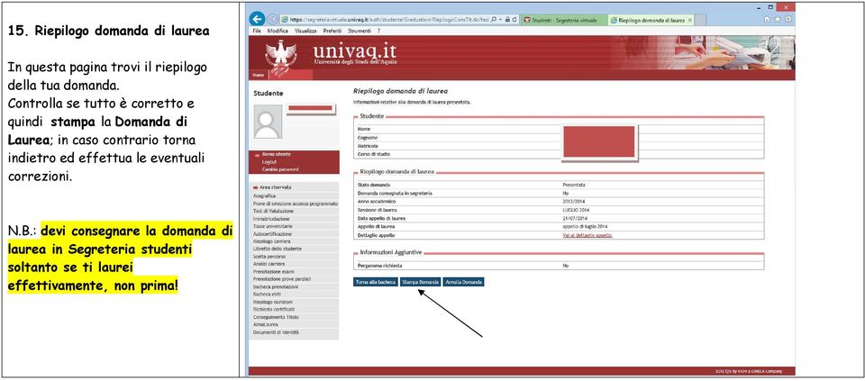 Controlla se tutto è corretto e quindi stampa la Domanda di Laurea; in caso