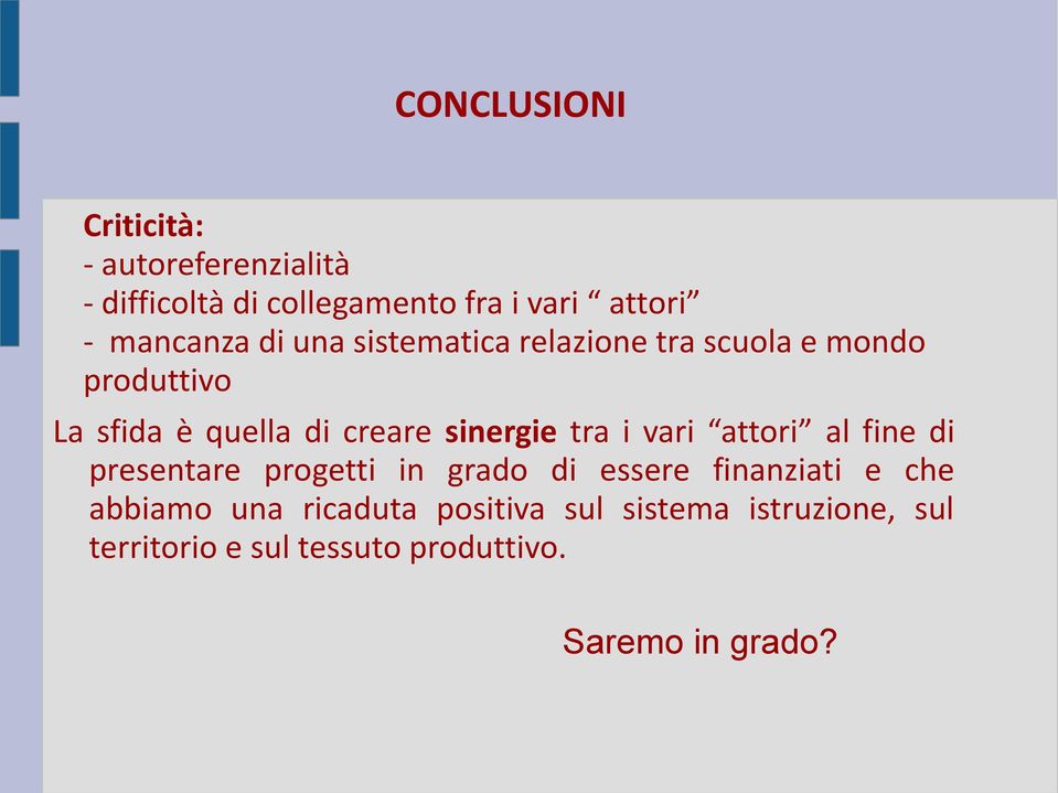 sinergie tra i vari attori al fine di presentare progetti in grado di essere finanziati e che