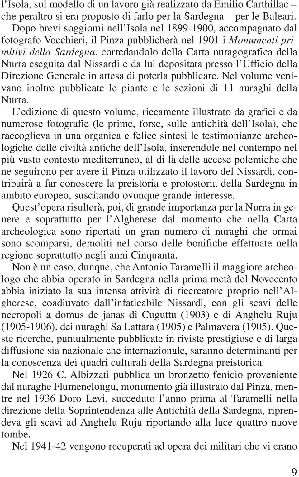 Nurra eseguita dal Nissardi e da lui depositata presso l Ufficio della Direzione Generale in attesa di poterla pubblicare.