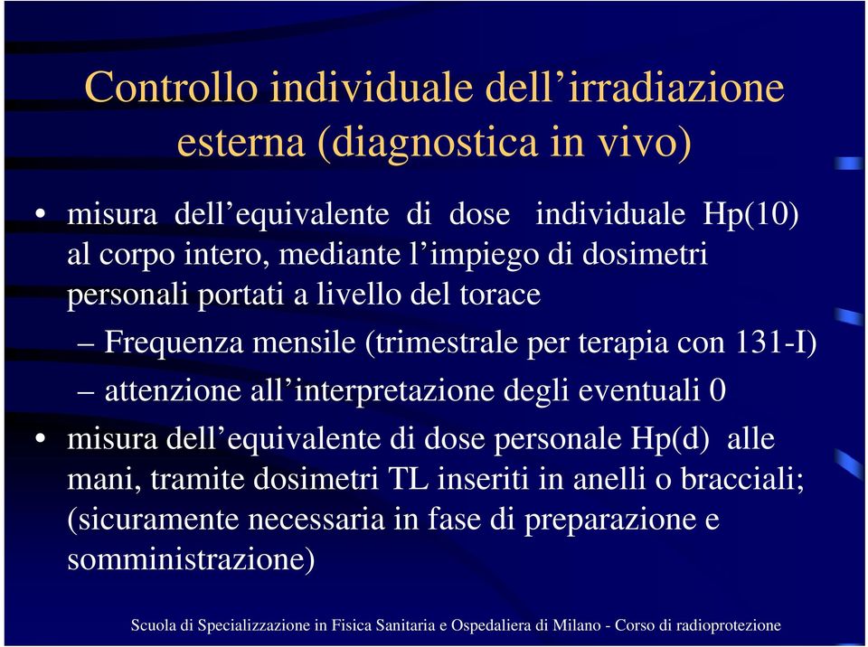 terapia con 131-I) attenzione all interpretazione degli eventuali 0 misura dell equivalente di dose personale Hp(d) alle