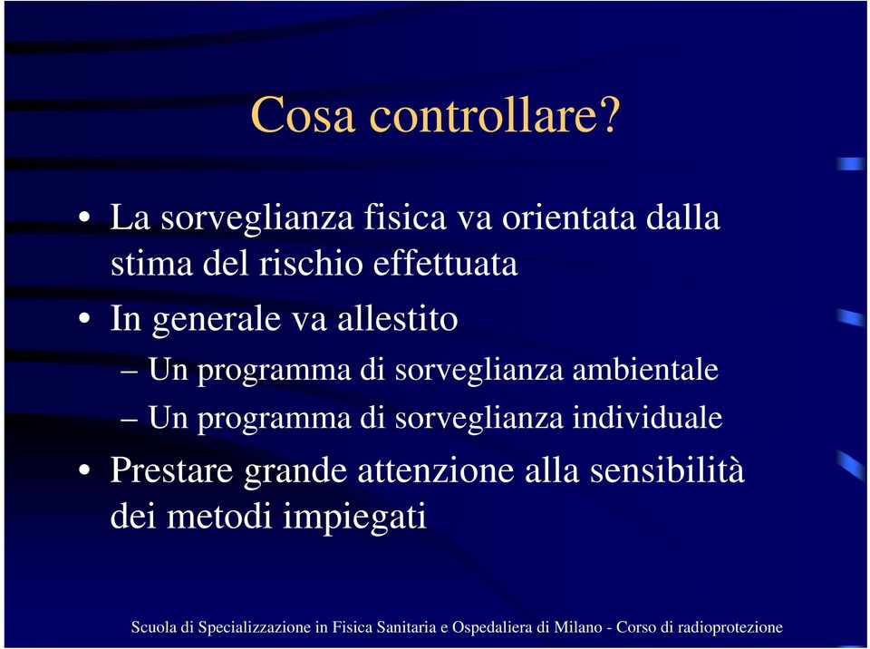 effettuata In generale va allestito Un programma di sorveglianza