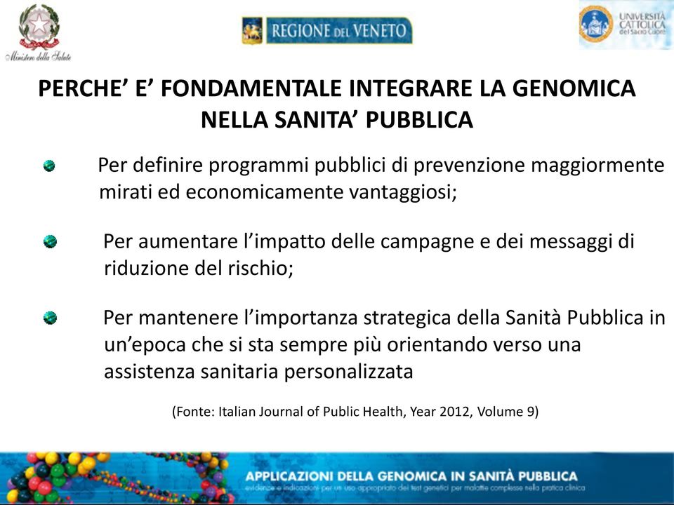 riduzione del rischio; Per mantenere l importanza strategica della Sanità Pubblica in un epoca che si sta sempre