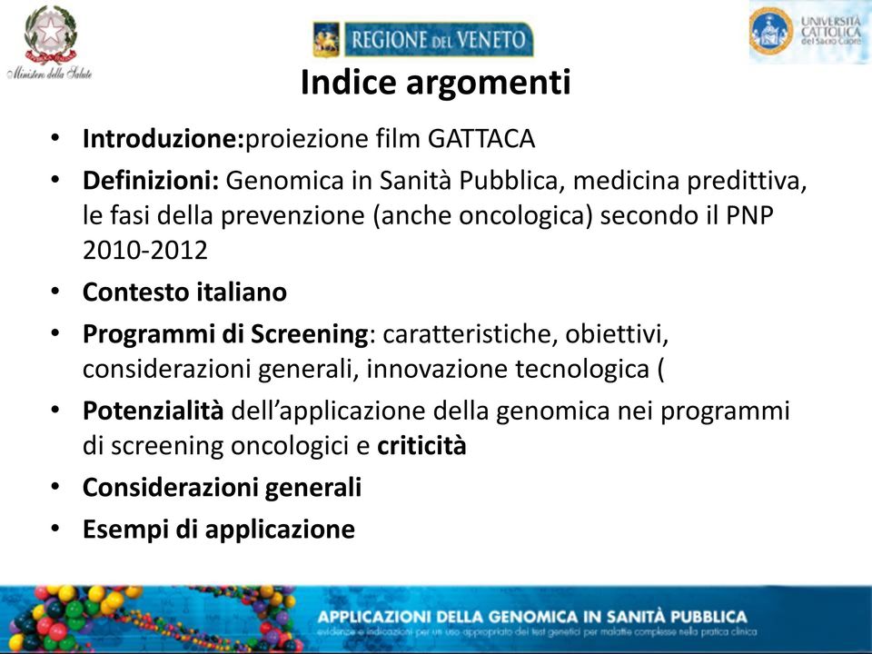 Screening: caratteristiche, obiettivi, considerazioni generali, innovazione tecnologica ( Potenzialità dell