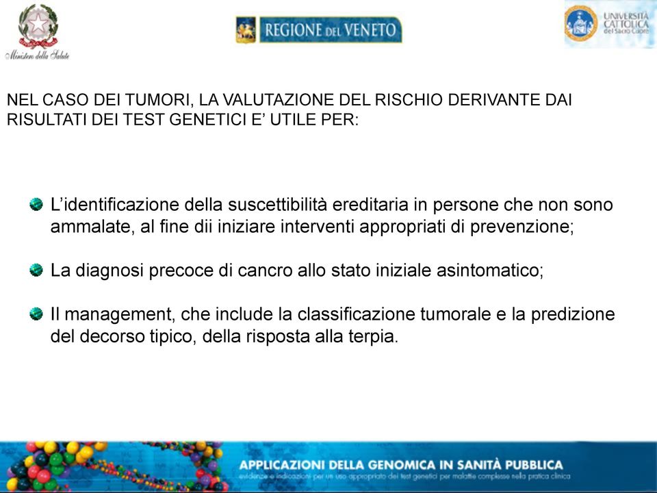 interventi appropriati di prevenzione; La diagnosi precoce di cancro allo stato iniziale asintomatico; Il