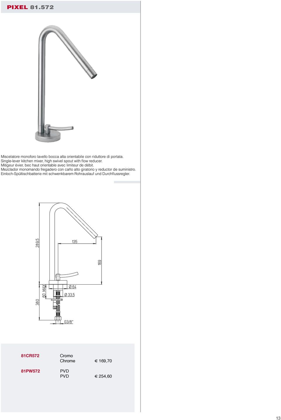 Mitigeur évier, bec haut orientable avec limiteur de débit.