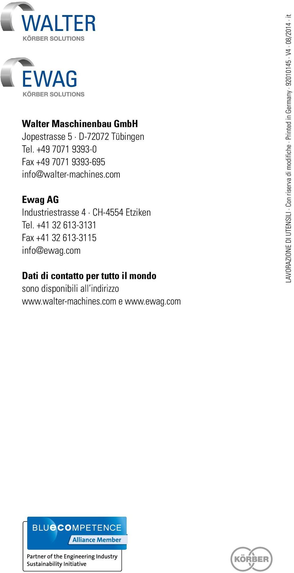 com Ewag AG Industriestrasse 4 CH-4554 Etziken Tel. +41 32 613-3131 Fax +41 32 613-3115 info@ewag.