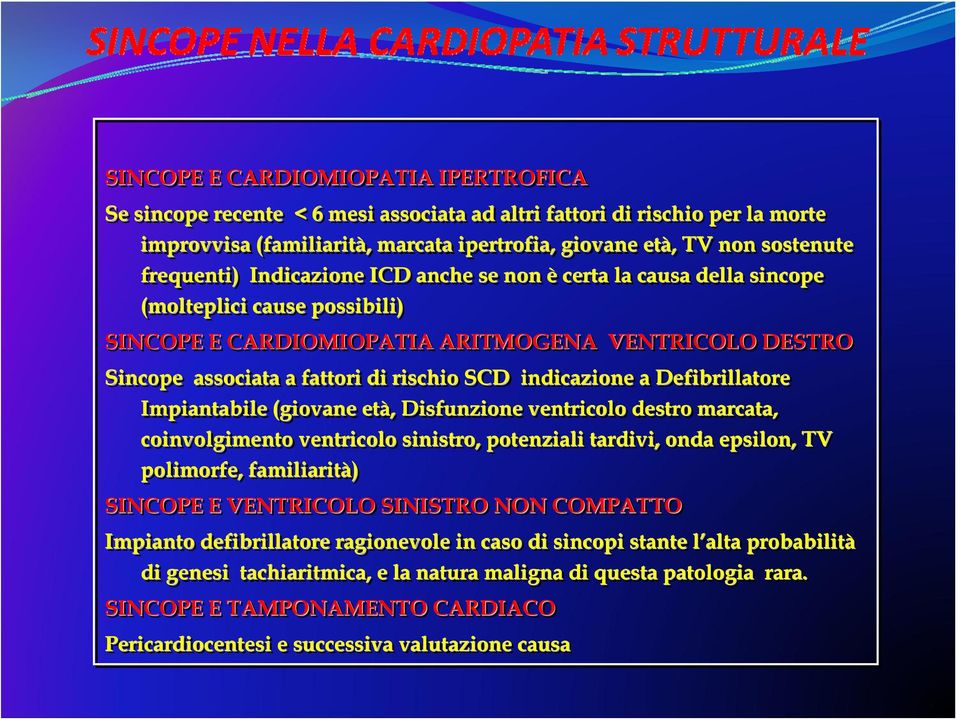 indicazione a Defibrillatore Impiantabile (giovane età,, Disfunzione ventricolo destro marcata, coinvolgimento ventricolo sinistro, potenziali tardivi, onda epsilon, TV polimorfe, familiarità)