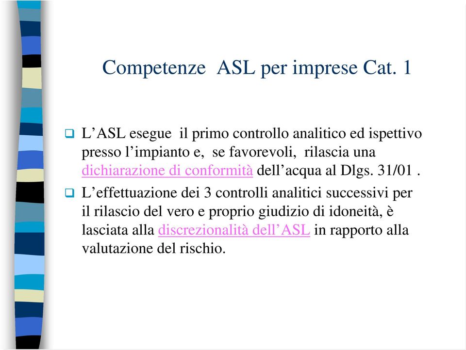 rilascia una dichiarazione di conformità dell acqua al Dlgs. 31/01.