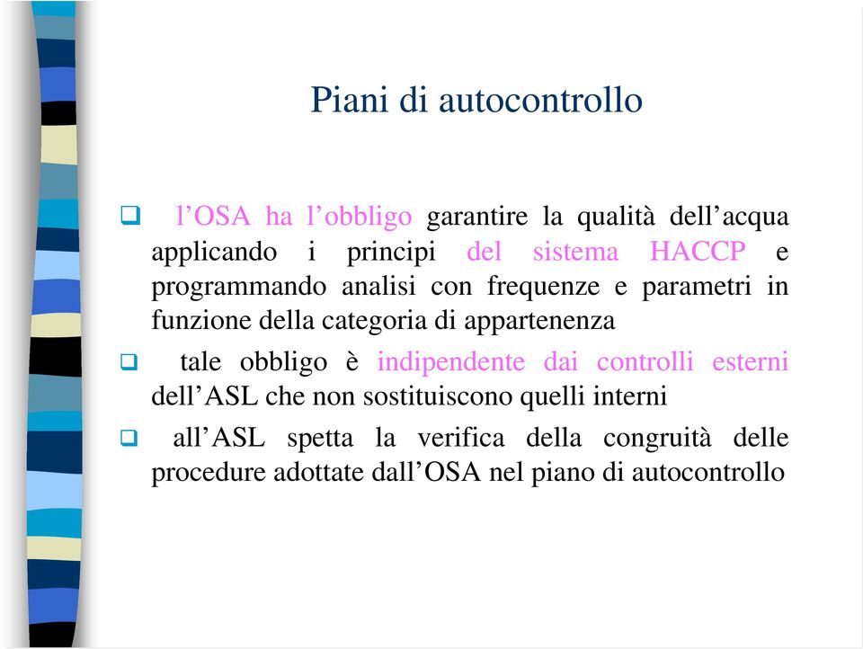 appartenenza tale obbligo è indipendente dai controlli esterni dell ASL che non sostituiscono quelli