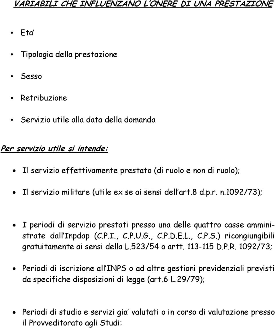 P.I., C.P.U.G., C.P.D.E.L., C.P.S.) ricongiungibili gratuitamente ai sensi della L.523/54 o artt. 113-115 D.P.R.