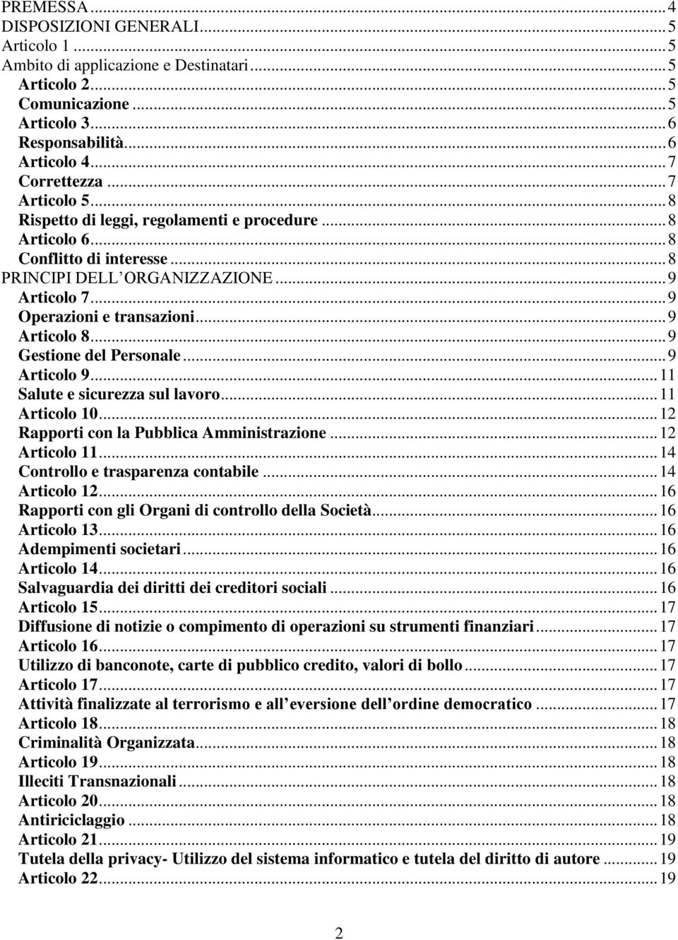 .. 9 Articolo 8... 9 Gestione del Personale... 9 Articolo 9... 11 Salute e sicurezza sul lavoro... 11 Articolo 10... 12 Rapporti con la Pubblica Amministrazione... 12 Articolo 11.