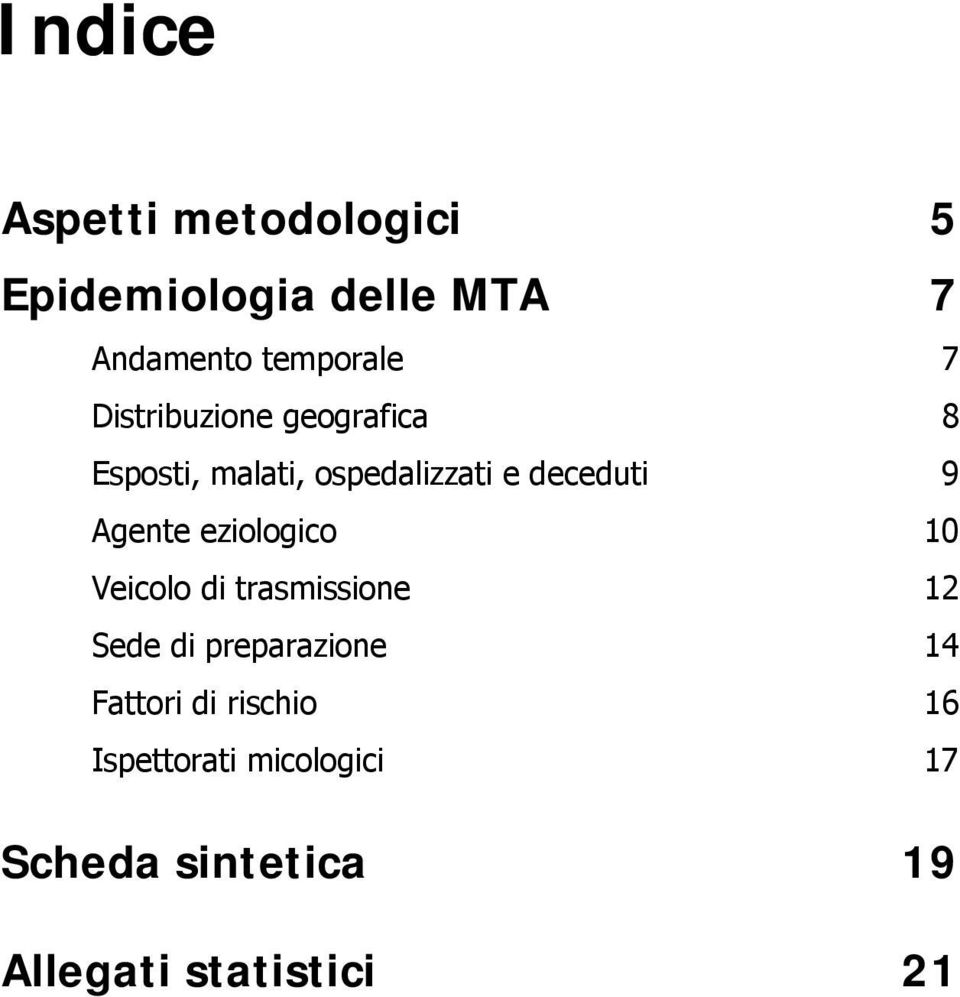 eziologico 1 Veicolo di trasmissione 12 Sede di preparazione 14 Fattori di